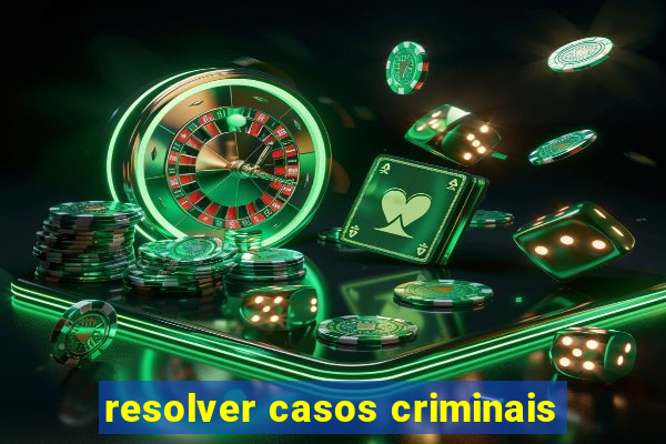 resolver casos criminais